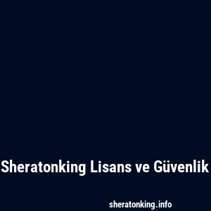 Sheratonking Lisans ve Güvenlik